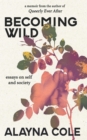 Image for Becoming Wild: Essays on self and society
