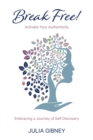 Image for Break Free!: Activate Your Authenticity: Embracing a Journey of Self-Discovery