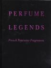 Image for Perfume legends  : French feminine fragrances