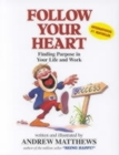 Image for Follow your heart  : finding purpose in your life and work