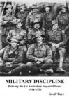 Image for Military Discipline: Policing the 1st Australian Imperial Force 1914-1920