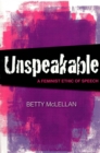 Image for Unspeakable : A feminist ethic of speech