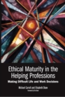 Image for Ethical Maturity in the Helping Professions : Making Difficult Life and Work Decisions