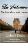 Image for La Seduction: My love affair with France