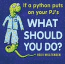 Image for If a python puts on your PJ&#39;s what should you do?