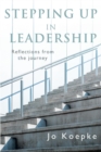 Image for Stepping Up In Leadership : Reflections from the journey
