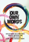 Image for Our Own Words : Reflections on living with mental distress and extreme states (and living without them)