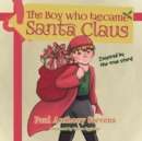 Image for The Boy who became Santa Claus : Inspired by the true story!