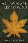Image for As Leaves are Prey to Wind
