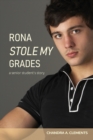 Image for Rona Stole My Grades : A Senior Student&#39;s Story