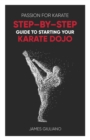 Image for Passion for Karate : Step By Step Guide to Starting your Karate Dojo