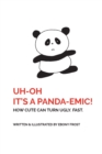 Image for UH OH It&#39;s a Panda-emic! : How cute can turn ugly. Fast.