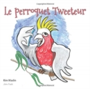 Image for Le Perroquet Tweeteur