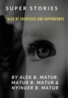 Image for Super Stories TALES OF SUCCESSES AND SUPERHEROES