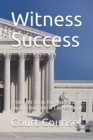 Image for Witness Success : 5 Straight Rules For You To Give Good Evidence In A Court Of Law