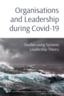 Image for Organisations and Leadership during Covid-19: Studies using Systems Leadership Theory