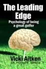 Image for The Leading Edge : Psychology of Being a Great Golfer