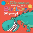 Image for A Dinosaur Came To My Birthday Party