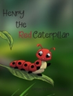 Image for Henry the Red Caterpillar
