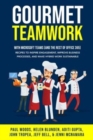 Image for Gourmet Teamwork : Recipes to inspire engagement, improve business processes, and make hybrid work sustainable with Microsoft Teams (and the rest of Office 365)