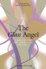 Image for Glass Angel, The: A guide to freedom, peace, transformation and growth. Unlocking your Potential