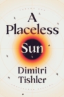 Image for A Placeless Sun : Toward Our Configured Destiny