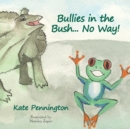 Image for Bullies in the Bush... No Way!