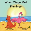 Image for When Dingo Met Flamingo