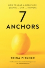Image for 7 Anchors: How to lead a great life, despite the sh!t that happens