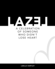Image for LAZEL a celebration of someone who didn&#39;t lose heart