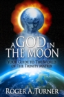 Image for God in the Moon: Your Guide to the World of the Trinity Matrix
