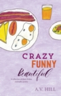 Image for Crazy Funny Beautiful : A collection of short fiction and haiku poetry