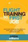 Image for Flight Training To First Job : What every potential pilot needs to know about the Australian aviation industry