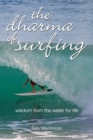 Image for The dharma of surfing : wisdom from the water for life