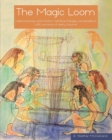 Image for The Magic Loom : Weaving body and mind in narrative therapy conversations with survivors of early trauma