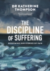 Image for Discipline of Suffering: Redeeming Our Stories of Pain