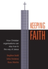 Image for Keeping Faith : How Christian Organisations Can Stay True to the Way of Jesus