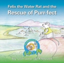 Image for Felix the Water rat and the Rescue of Purr-fect