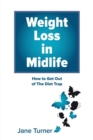Image for Weight Loss in Midlife : How to get out of the Diet Trap