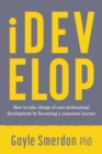 Image for iDevelop : How to take charge of your professional development by becoming a conscious learner