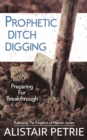 Image for Prophetic Ditch Digging: Preparing for Breakthrough
