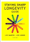 Image for Staying Sharp Longevity Guide : Live Smarter -- Live Longer
