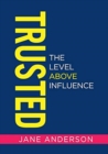 Image for Trusted : The Level Above Influence