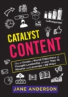 Image for Catalyst Content : How to Create a World-Class Piece of Thought Leadership in Less Than 10 Minutes and Leverage it 99 Ways