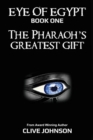Image for The Eye of Egypt; The Pharaoh&#39;s Greatest Gift