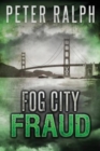 Image for Fog City Fraud : A White Collar Crime Thriller
