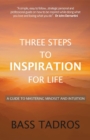 Image for Three Steps to Inspiration for Life: A guide to Mastering Mindset and Intuition