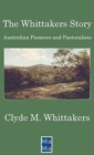 Image for The Whittakers Story : Australian Pioneers and Pastoralists