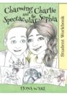 Image for Charming Charlie and the Spectacular Sophia Student Workbook
