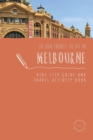 Image for 50 Fun Things To Do in Melbourne : Kids City Guide and Travel Activity Book